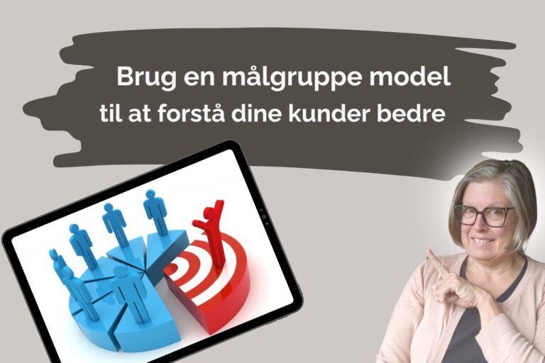 Brug målgruppe model til at forstå dine kunder bedre